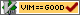 VIM is good!